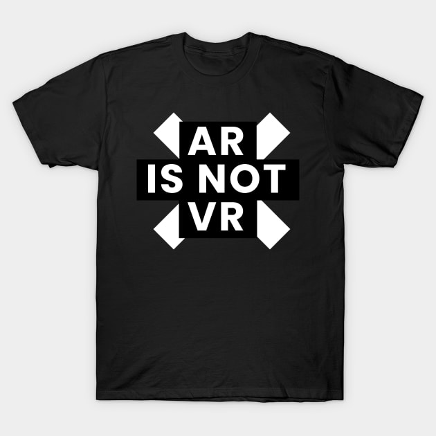 Ar is not VR T-Shirt by wearmenimal
